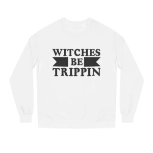 Witches Be Trippin Sweatshirt, Unisex Halloween Crew Neck, Cozy Fall Apparel, Witchy Gift, Trendy Casual Wear