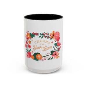 Floral Love Coffee Mug, Personalized Gift for Her, Wedding Favor, Inspirational Drinkware, Home Decor, 11oz, 15oz